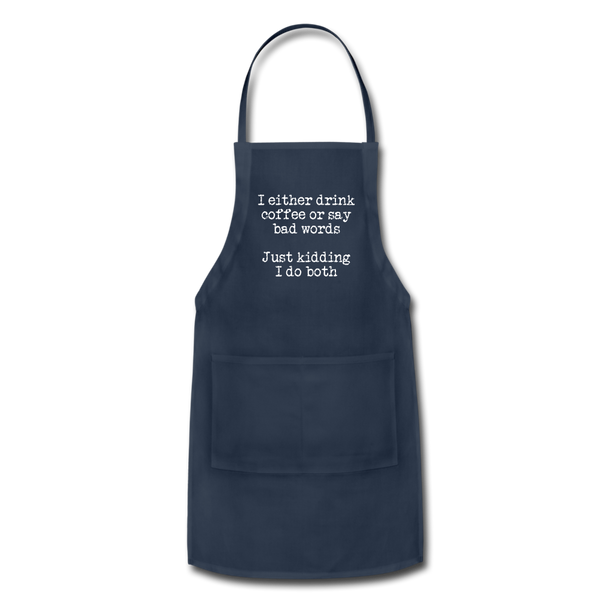 I Either Drink Coffee or Say Bad Words Adjustable Apron - navy