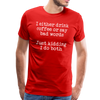 I Either Drink Coffee or Say Bad Words Men's Premium T-Shirt - red