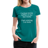 I Either Drink Coffee or Say Bad Words Women’s Premium T-Shirt - teal