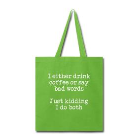 I Either Drink Coffee or Say Bad Words Tote Bag