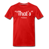 That's What She Said Funny Men's Premium T-Shirt - red