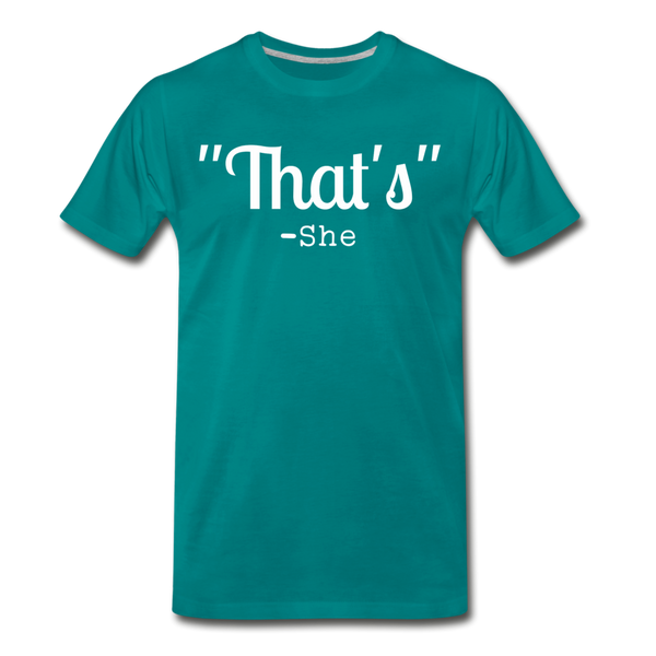 That's What She Said Funny Men's Premium T-Shirt - teal