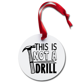 This is Not a Drill Holiday Ornament