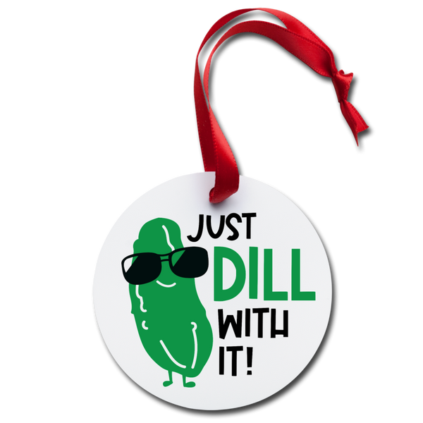 Just Dill with it Pickle Holiday Ornament - white