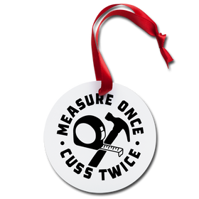 Measure Once Cuss Twice Holiday Ornament