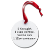 I thought I liked Coffee...Holiday Ornament