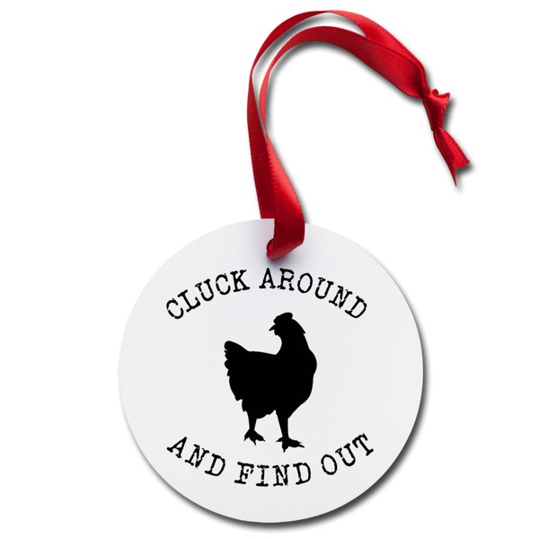 Cluck Around & Find Out Holiday Ornament - white