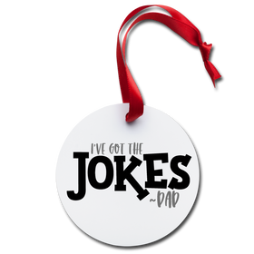 I've Got the Jokes -Dad Holiday Ornament