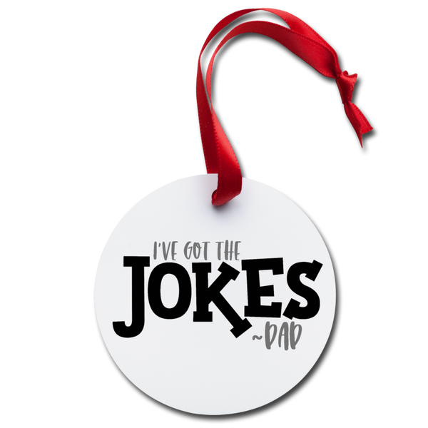I've Got the Jokes -Dad Holiday Ornament - white