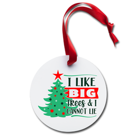 I Like Big Trees & I Cannot Lie Holiday Ornament