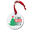 I Like Big Trees & I Cannot Lie Holiday Ornament