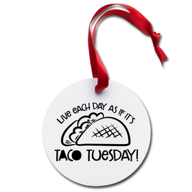 Live Everyday as if it's Taco Tuesday Holiday Ornament