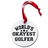 World's Okayest Golfer Holiday Ornament