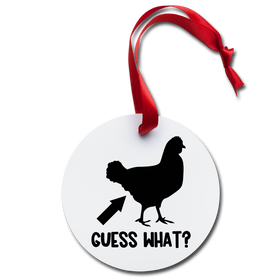 Guess What? Chicken Butt Holiday Ornament