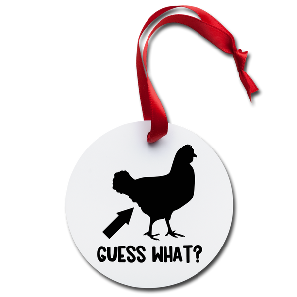 Guess What? Chicken Butt Holiday Ornament - white