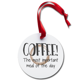 Coffee is the Most Important Meal of the Day Holiday Ornament