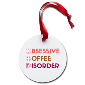 Obsessive Coffee Disorder Funny OCD Holiday Ornament