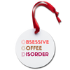 Obsessive Coffee Disorder Funny OCD Holiday Ornament