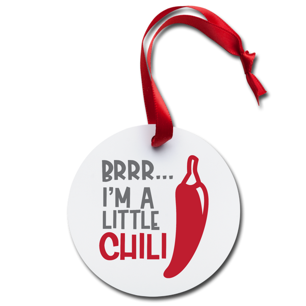 Brrr..I'm a Little Chili Pun Holiday Ornament - white