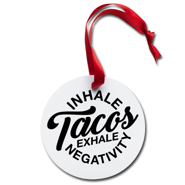 Inhale Tacos Exhale Negativity Holiday Ornament - white
