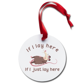 If I Lay Here Funny Possum Holiday Ornament