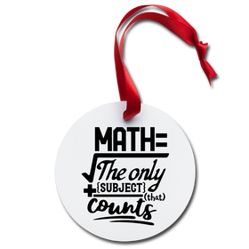 Math The Only Subject That Counts Pun Holiday Ornament