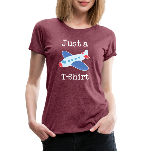 Just a Plane T-Shirt Airplane Pun Women’s Premium T-Shirt - heather burgundy