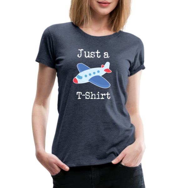 Just a Plane T-Shirt Airplane Pun Women’s Premium T-Shirt - heather blue