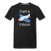 Just a Plane T-Shirt Airplane Pun Men's Premium T-Shirt - black
