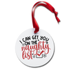 I Can Get You on the Naughty List Holiday Ornament