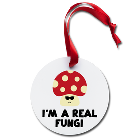 I'm  Real Fungi Pun Holiday Ornament