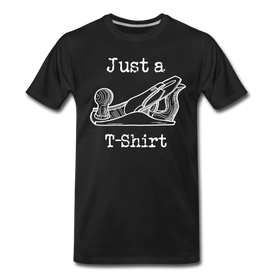 Just a Plane T-Shirt Men's Premium Woodworking Carpenter T-Shirt