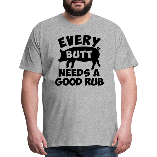 Every Butt Needs a Good Rub BBQ Men's Premium T-Shirt - heather gray