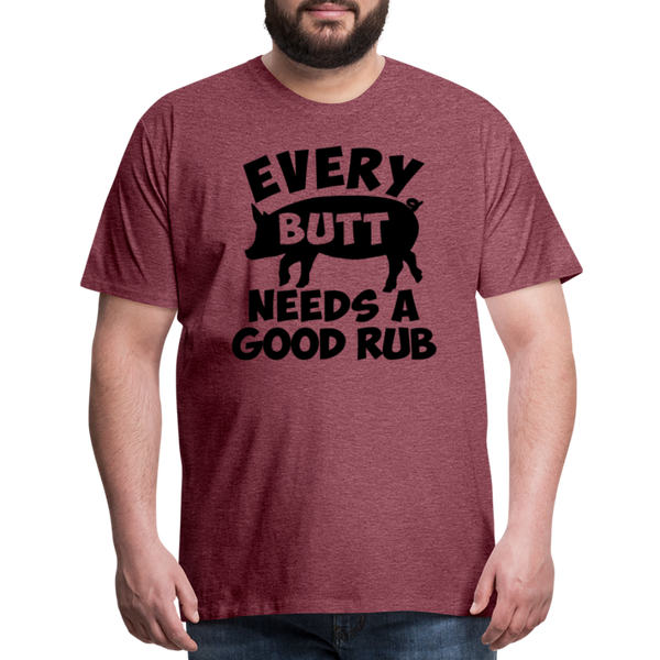 Every Butt Needs a Good Rub BBQ Men's Premium T-Shirt - heather burgundy