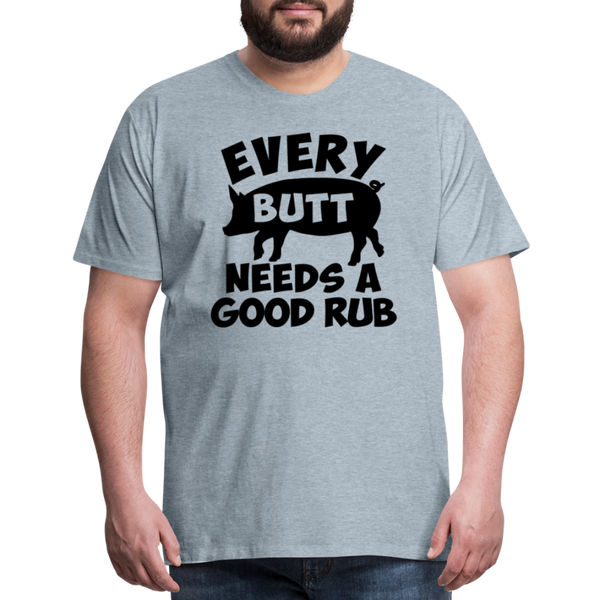 Every Butt Needs a Good Rub BBQ Men's Premium T-Shirt - heather ice blue