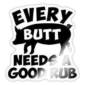 Every Butt Needs a Good Rub BBQ Sticker