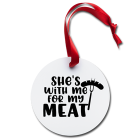 She's with me for my Meat BBQ Holiday Ornament