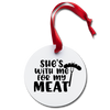 She's with me for my Meat BBQ Holiday Ornament