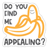 Do you Find me Appealing? Pun Sticker