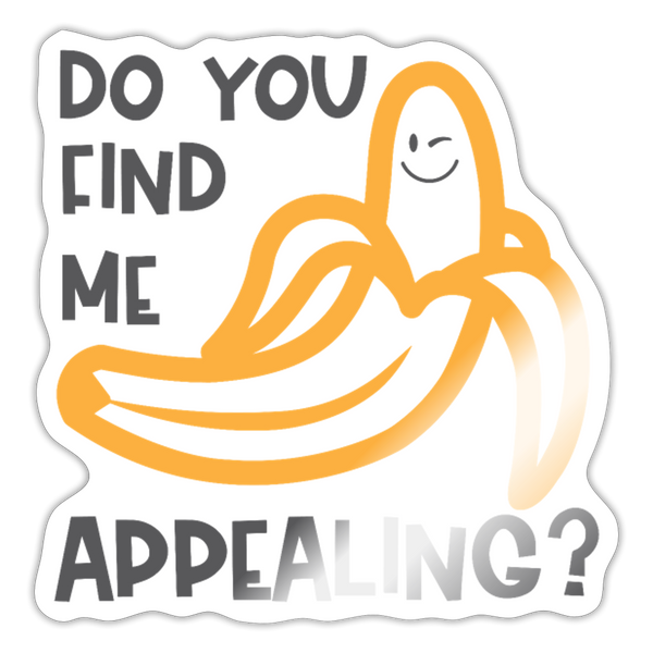 Do you Find me Appealing? Pun Sticker - white glossy