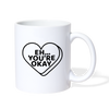 Eh....You're Okay Funny Coffee/Tea Mug