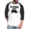 I'd Smoke That Funny BBQ Unisex Baseball T-Shirt - white/black
