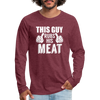 This Guy Rubs His Meat BBQ Men's Premium Long Sleeve T-Shirt - heather burgundy