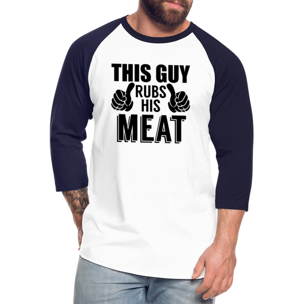 This Guy Rubs His Meat BBQ Unisex Baseball T-Shirt - white/navy