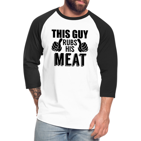 This Guy Rubs His Meat BBQ Unisex Baseball T-Shirt - white/black