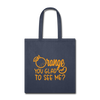 Orange You Glad to See Me? Tote Bag - navy