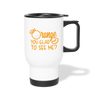Orange You Glad to See Me? Travel Mug