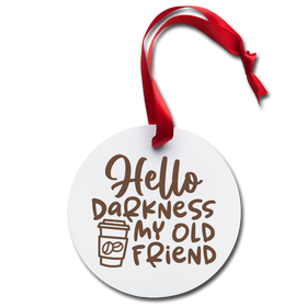 Hello Darkness Funny Coffee Holiday Ornament