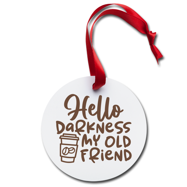 Hello Darkness Funny Coffee Holiday Ornament - white