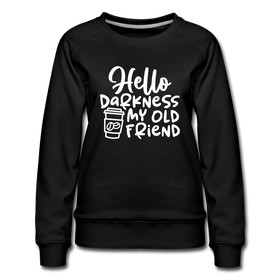 Hello Darkness Funny Coffee Women’s Premium Sweatshirt